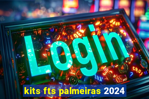 kits fts palmeiras 2024